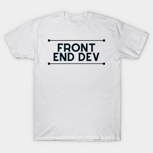 Front end dev T-Shirt by honeythief